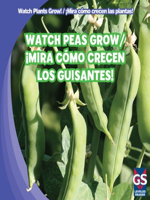 cover image of Watch Peas Grow / ¡Mira cómo crecen los guisantes!